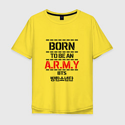 Футболка оверсайз мужская Born to be an ARMY BTS, цвет: желтый