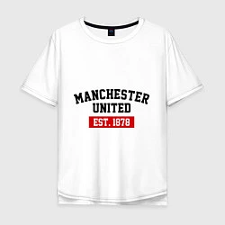 Футболка оверсайз мужская FC Manchester United Est. 1878, цвет: белый