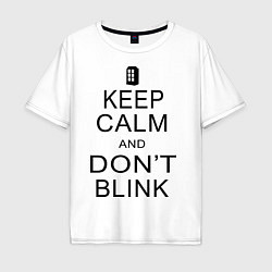 Футболка оверсайз мужская Keep Calm & Don't Blink, цвет: белый