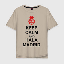 Футболка оверсайз мужская Keep Calm & Hala Madrid, цвет: миндальный