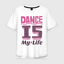 Футболка оверсайз мужская Dance is my life, цвет: белый