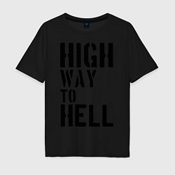 Футболка оверсайз мужская High way to hell, цвет: черный