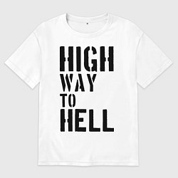 Футболка оверсайз мужская High way to hell, цвет: белый
