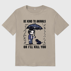 Футболка оверсайз мужская Be kind to animals or I'll kil, цвет: миндальный