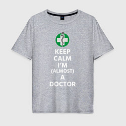 Мужская футболка оверсайз Keep calm I??m a doctor