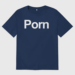 Футболка оверсайз мужская Porn, цвет: тёмно-синий