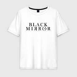 Футболка оверсайз мужская Black Mirror, цвет: белый