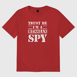 Футболка оверсайз мужская Trust me im a RUSSIAN SPY, цвет: красный