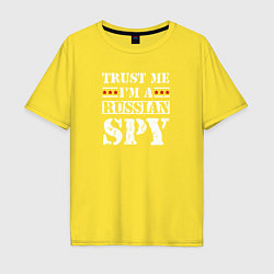 Футболка оверсайз мужская Trust me im a RUSSIAN SPY, цвет: желтый
