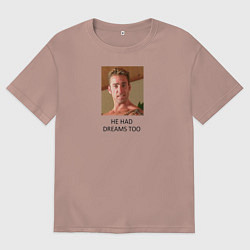 Футболка оверсайз мужская He had dreams too, цвет: пыльно-розовый