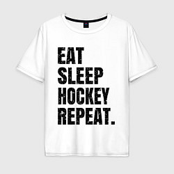 Футболка оверсайз мужская EAT SLEEP HOCKEY REPEAT, цвет: белый