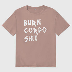 Футболка оверсайз мужская BURN CORPO SHIT, цвет: пыльно-розовый