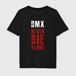 Футболка оверсайз мужская DMX - Never die alone, цвет: черный