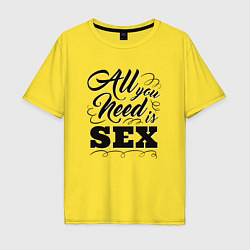 Футболка оверсайз мужская All you need is SEX, цвет: желтый