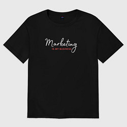 Футболка оверсайз мужская Marketing is my business, цвет: черный