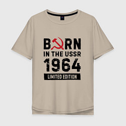 Футболка оверсайз мужская Born In The USSR 1964 Limited Edition, цвет: миндальный