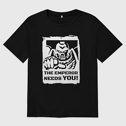 Футболка оверсайз мужская Император нуждается в тебе! Белый постер, цвет: черный