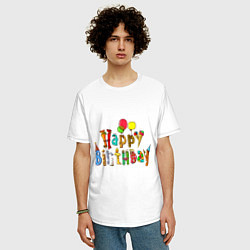 Футболка оверсайз мужская Happy birthday greetings, цвет: белый — фото 2