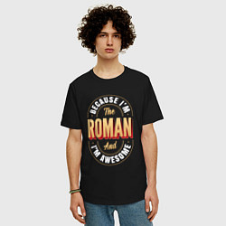 Футболка оверсайз мужская Because Im the Roman and Im awesome, цвет: черный — фото 2