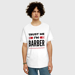 Футболка оверсайз мужская Trust me - Im barber, цвет: белый — фото 2
