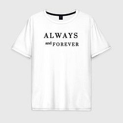 Футболка оверсайз мужская Always and forever, цвет: белый