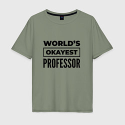 Футболка оверсайз мужская The worlds okayest professor, цвет: авокадо