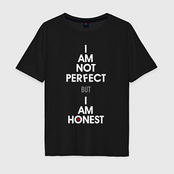 Футболка оверсайз мужская I am not perfect, I am honest, цвет: черный