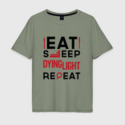 Мужская футболка оверсайз Надпись: eat sleep Dying Light repeat