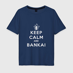 Мужская футболка оверсайз Keep calm and bankai - Bleach