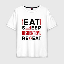 Футболка оверсайз мужская Надпись: eat sleep Resident Evil repeat, цвет: белый