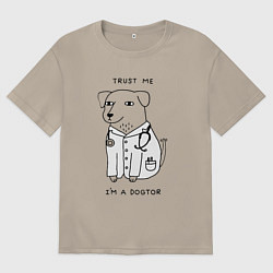 Футболка оверсайз мужская Trust me im a dogtor, цвет: миндальный