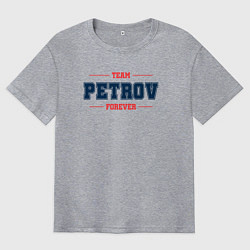 Футболка оверсайз мужская Team Petrov forever фамилия на латинице, цвет: меланж