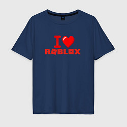 Футболка оверсайз мужская I love Roblox, цвет: тёмно-синий