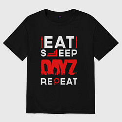 Футболка оверсайз мужская Надпись eat sleep DayZ repeat, цвет: черный