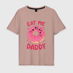 Футболка оверсайз мужская Eat me daddy, цвет: пыльно-розовый