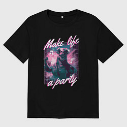 Футболка оверсайз мужская Make life a party, цвет: черный