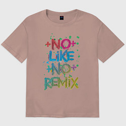 Футболка оверсайз мужская No like no remix, цвет: пыльно-розовый