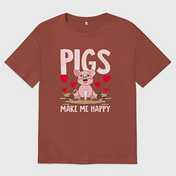 Футболка оверсайз мужская Свиньи делают меня счастливым, цвет: кирпичный