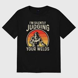 Футболка оверсайз мужская Im silently judging your welds, цвет: черный