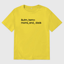 Футболка оверсайз мужская Utm term moms and dads, цвет: желтый
