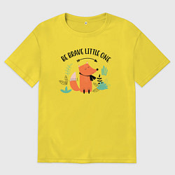 Футболка оверсайз мужская Будь смелым малыш, цвет: желтый