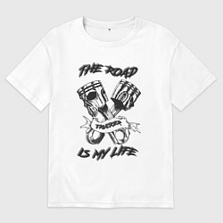 Футболка оверсайз мужская Дорога это моя жизнь, цвет: белый