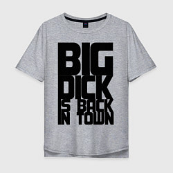 Футболка оверсайз мужская BIG DICK IS BACK IN TOWN, цвет: меланж