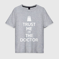 Футболка оверсайз мужская Trust me Im the doctor, цвет: меланж