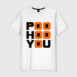 Мужская slim-футболка Poo hoo you