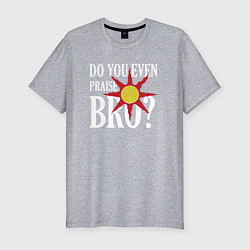 Мужская slim-футболка Do You Even Praise Bro?