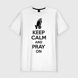 Футболка slim-fit Keep Calm & Pray On, цвет: белый