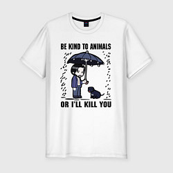 Мужская slim-футболка Be kind to animals or I'll kil