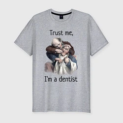 Мужская slim-футболка Trust me, I'm a dentist