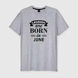 Мужская slim-футболка Legends are born in june